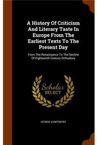 History Of Criticism And Literary Taste In Europe From The Earliest Texts To The Present Day: From The Renaissance To The Decline Of Eighteenth Century Orthodoxy
