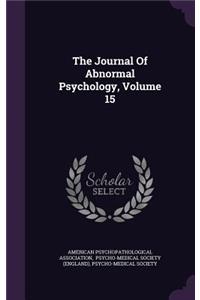 The Journal of Abnormal Psychology, Volume 15