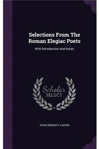 Selections From The Roman Elegiac Poets