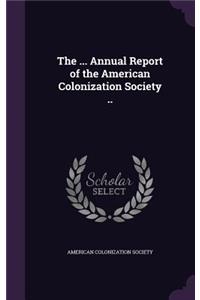 ... Annual Report of the American Colonization Society ..
