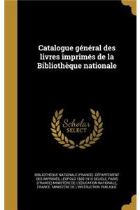 Catalogue General Des Livres Imprimes de La Bibliotheque Nationale