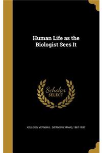Human Life as the Biologist Sees It