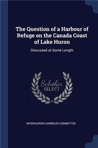 The Question of a Harbour of Refuge on the Canada Coast of Lake Huron