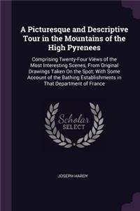Picturesque and Descriptive Tour in the Mountains of the High Pyrenees