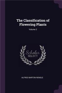 Classification of Flowering Plants; Volume 2