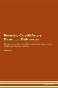 Reversing Carotid Artery Dissection: Deficiencies The Raw Vegan Plant-Based Detoxification & Regeneration Workbook for Healing Patients. Volume 4