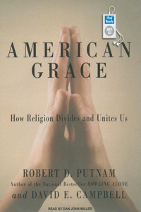 American Grace: How Religion Divides and Unites Us
