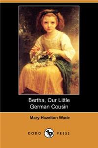Bertha, Our Little German Cousin (Dodo Press)