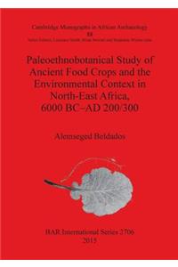 Paleoethnobotanical Study of Ancient Food Crops and the Environmental Context in North-East Africa, 6000 BC-AD 200/300