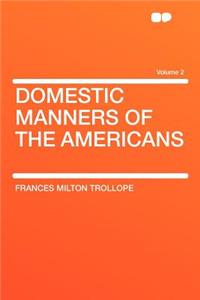 Domestic Manners of the Americans Volume 2