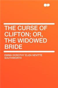 The Curse of Clifton; Or, the Widowed Bride
