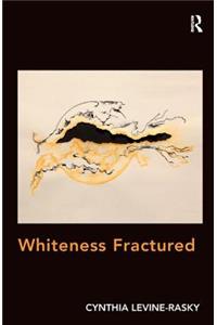 Whiteness Fractured. by Cynthia Levine-Rasky