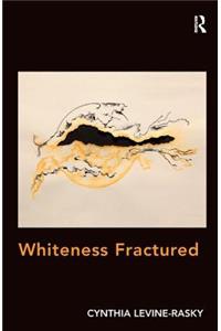 Whiteness Fractured