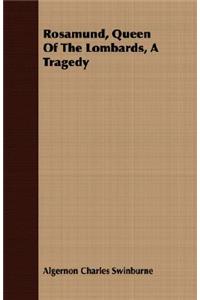 Rosamund, Queen of the Lombards, a Tragedy