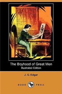 Boyhood of Great Men (Illustrated Edition) (Dodo Press)