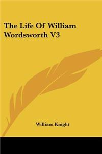 Life Of William Wordsworth V3