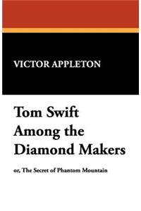 Tom Swift Among the Diamond Makers