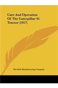 Care And Operation Of The Caterpillar 45 Tractor (1917)