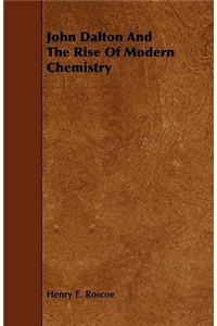John Dalton And The Rise Of Modern Chemistry