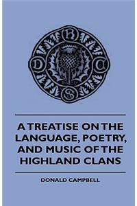 A Treatise On The Language, Poetry, And Music Of The Highland Clans