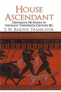 House Ascendant: Odysseus & His Family in the Early Thirteenth Century BC.