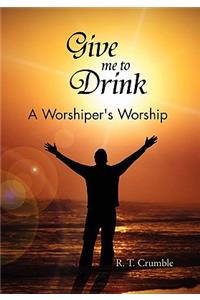 Give Me to Drink