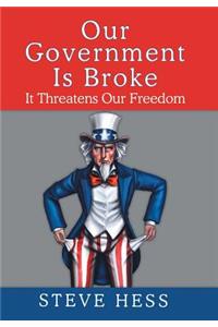 Our Government Is Broke: It Threatens Our Freedom