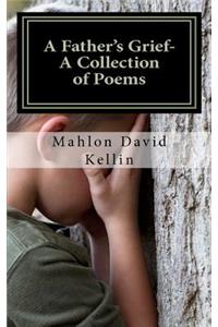 A Father's Grief- A Collection of Poems