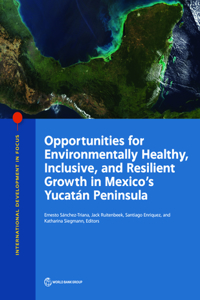 Opportunities for Environmentally Healthy, Inclusive, and Resilient Growth in Mexico's Yucatán Peninsula