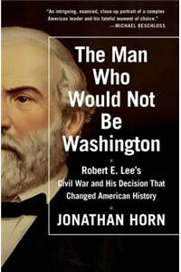 The Man Who Would Not Be Washington