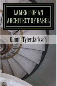 Lament of an Architect of Babel