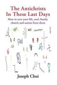 The Antichrists In These Last Days