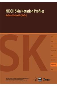 Niosh Skin Notation (Sk) Profiles: Sodium Hydroxide (Naoh)