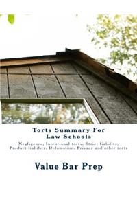 Torts Summary for Law Schools: Negligence, Intentional Torts, Strict Liability, Product Liability, Defamation, Privacy and Other Torts