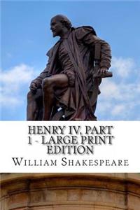 Henry IV, Part 1 - Large Print Edition