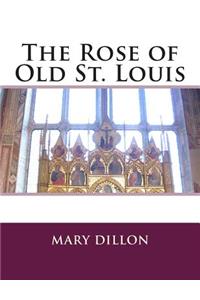 The Rose of Old St. Louis