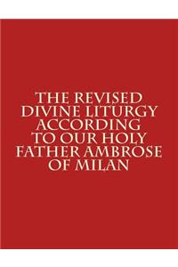 The Revised Divine Liturgy According to Our Holy Father Ambrose of Milan