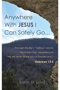 Anywhere With Jesus I Can Safely Go.