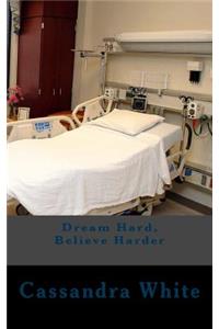 Dream Hard, Believe Harder