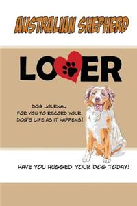 Australian Shepherd Lover Dog Journal: Create a Diary on Life With Your Dog