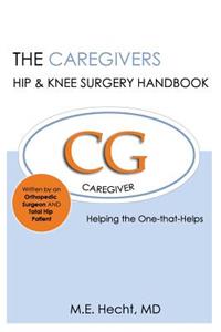 Caregivers Hip & Knee Surgery Handbook