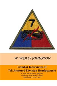 Combat Interviews of 7th Armored Division Headquarters