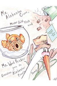 Mr. Alabaster Crane, Mister Gold Fish and Mr. Wood Pecker goes to Grandma Alabas
