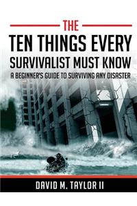 Ten Things Every Survivalist Must Know