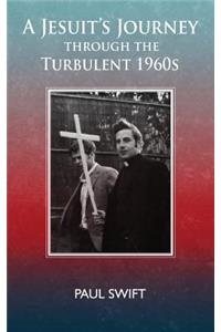 A Jesuit's Journey through the Turbulent 1960s