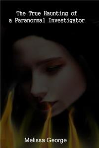 True Haunting of a Paranormal Investigator