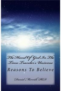 Hand Of God In The Time Traveler's Universe: Reasons To Believe