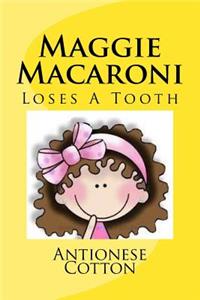 Maggie Macaroni Loses a Tooth