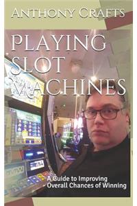 Playing Slot Machines