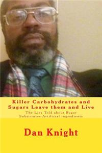 Killer Carbohydrates and Sugars Leave Them and Live